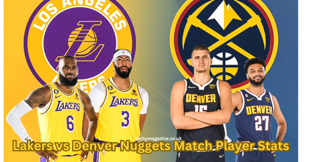 Lakers vs denver nuggets match player stats: Key Highlights and Insights