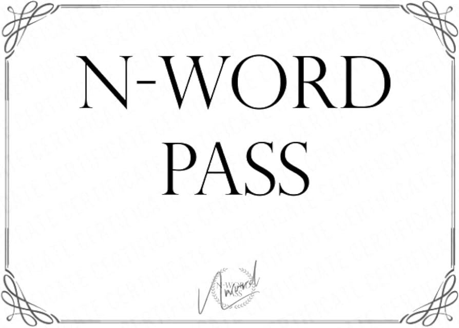 What is the ‘n word pass’? Understanding the Controversy and Impact